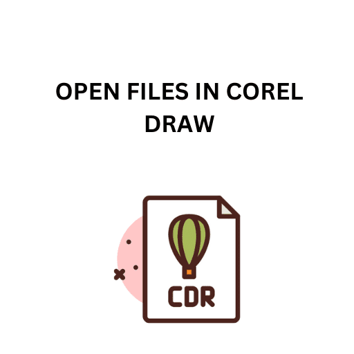 9.OPEN FILES IN COREL DRAW